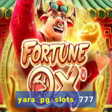 yara pg slots 777 paga mesmo